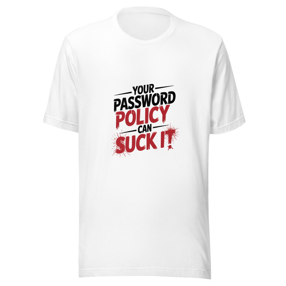 Your Password Policy Can Suck It - tshirt
