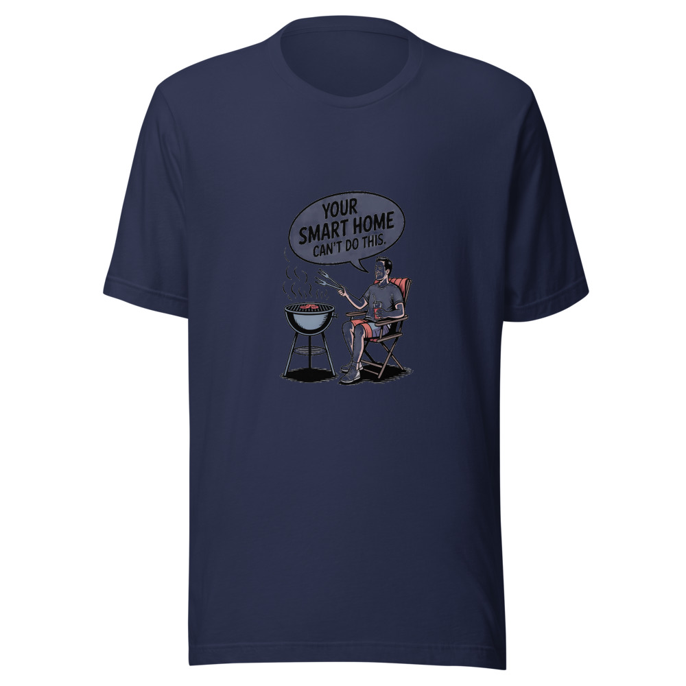 YOUR SMART HOME CAN'T DO THIS. - tshirt