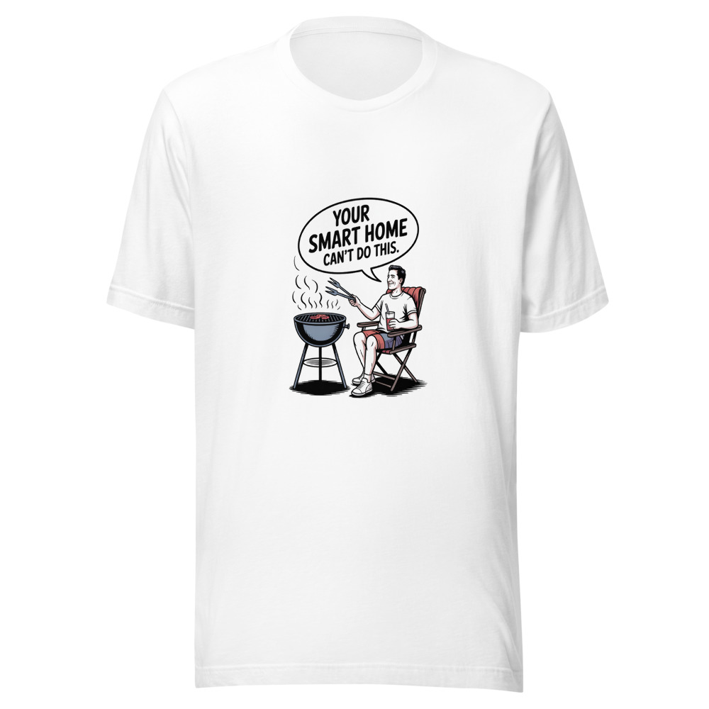 YOUR SMART HOME CAN'T DO THIS. - tshirt