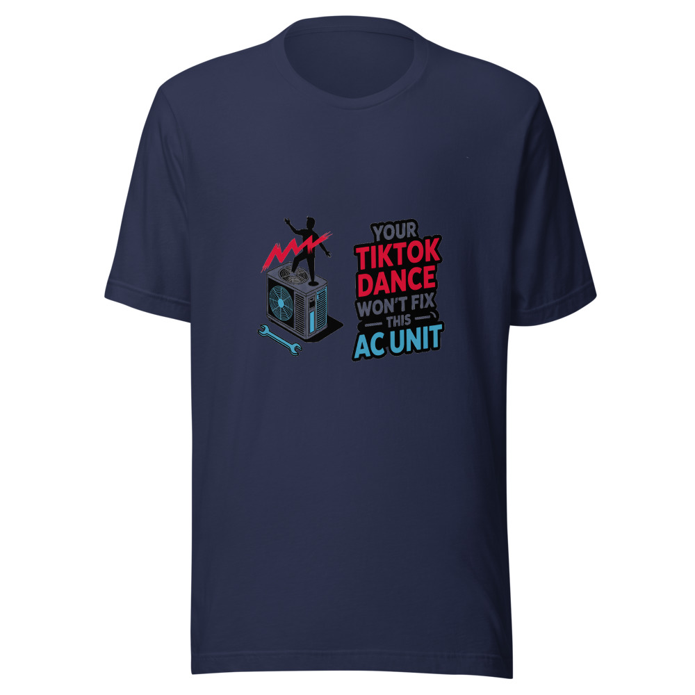 Your TikTok Dance Won't Fix This AC Unit - tshirt