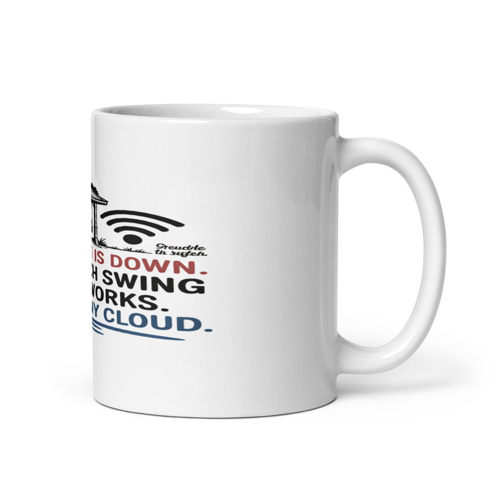 Your Wi-Fi is Down. My Porch Swing Still Works. Get Off My Cloud. - mug