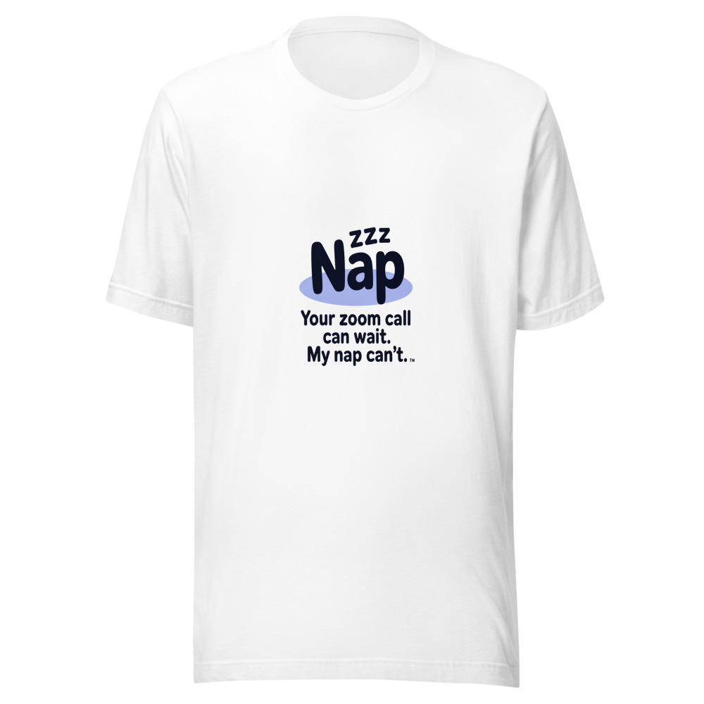 Your Zoom Call Can Wait. My Nap Can't. - tshirt