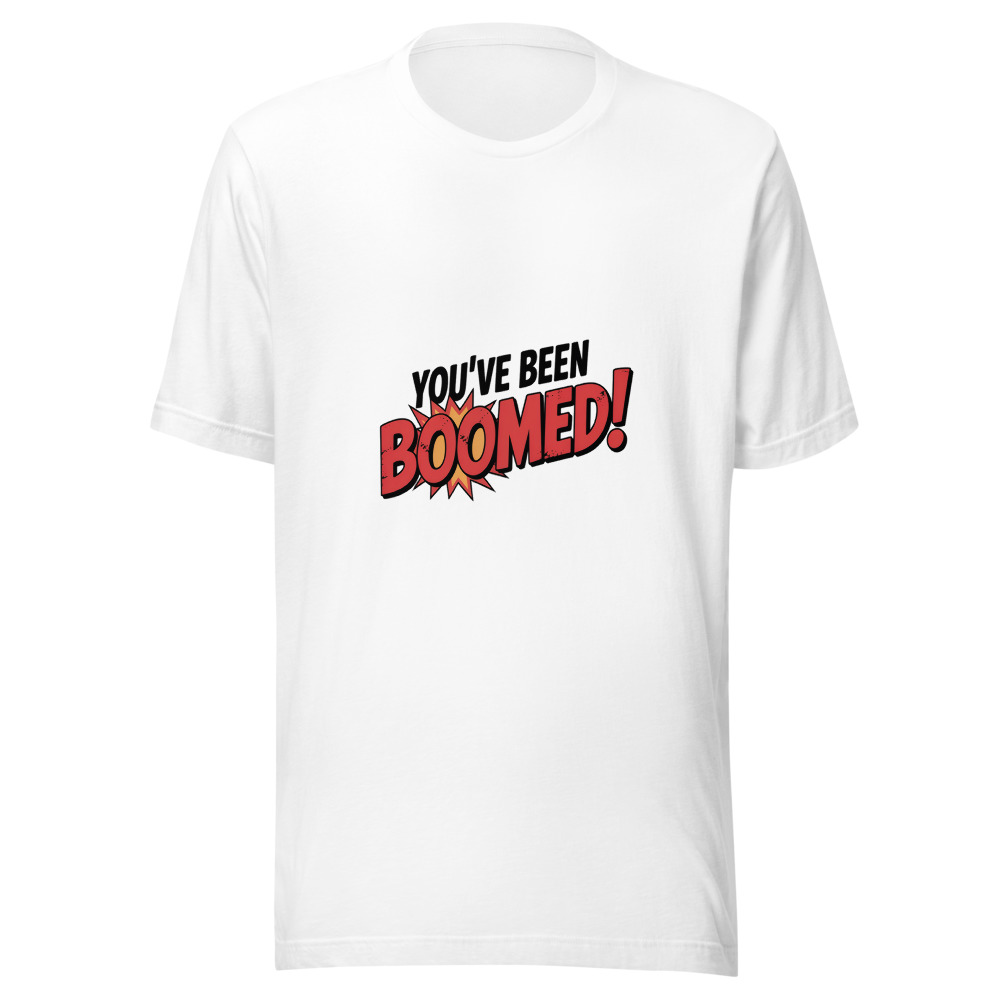 You've Been Boomed! - tshirt