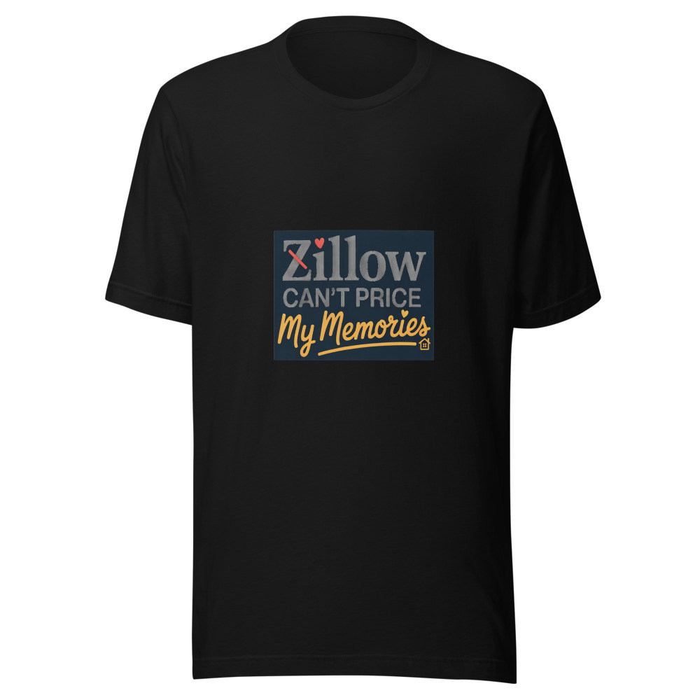 Zillow Can't Price My Memories - tshirt