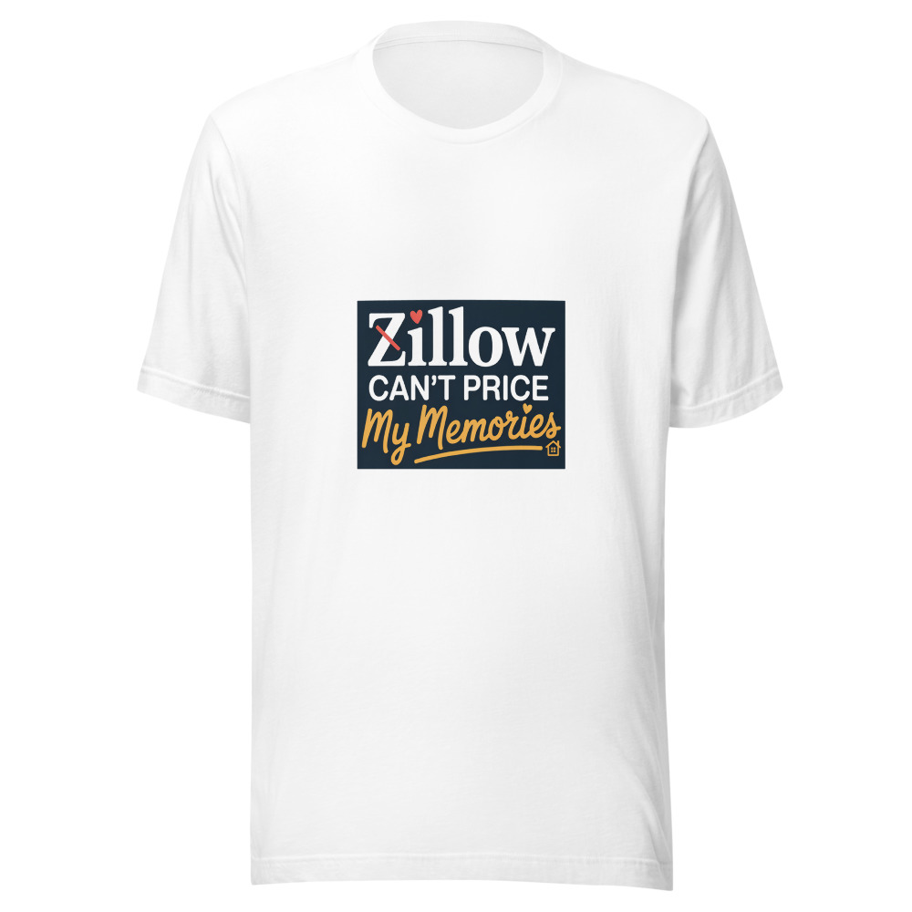 Zillow Can't Price My Memories - tshirt